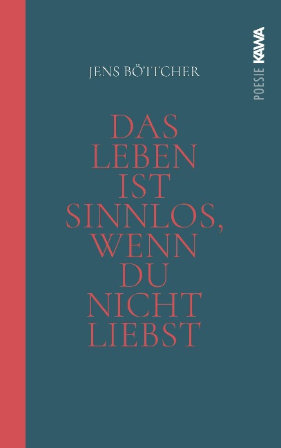 Das Leben ist sinnlos, wenn du nicht liebst - Jens Böttcher