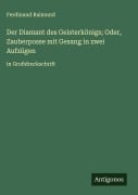 Cover-Bild zum Titel 'Der Diamant des Geisterkönigs; Oder, Zauberposse mit Gesang in zwei Aufzügen' von 'Ferdinand Raimund'