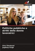 Cover-Bild zum Titel 'Politiche pubbliche e diritti delle donne lavoratrici' von 'Uma Sheokand, Jagdeep Singh'