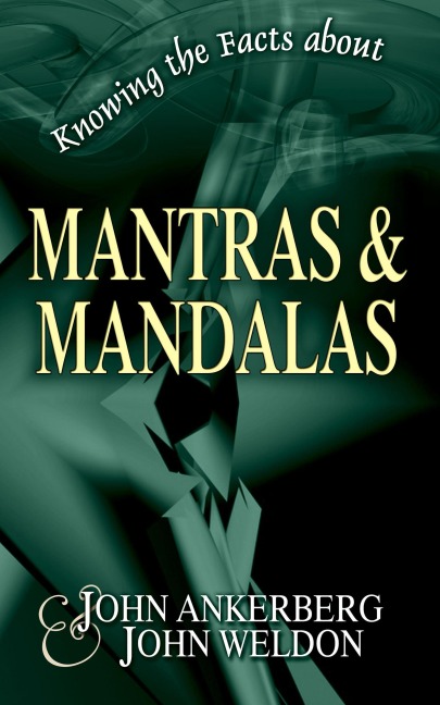 Knowing the Facts about Mantras and Mandalas - John Ankerberg, John G. Weldon
