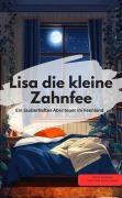 Cover-Bild zum Titel 'Lisa die kleine Zahnfee Ein zauberhaftes Abenteuer im Feenland' von 'J. Bayyley J. Bayyley'