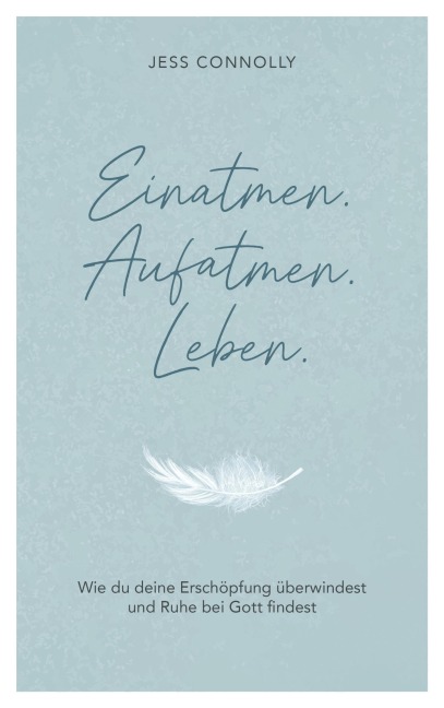 Einatmen. Aufatmen. Leben. - Jess Connolly