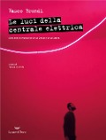 Le luci della centrale elettrica. Dieci anni di musica tra la via Emilia e la via Lattea - Vasco Brondi