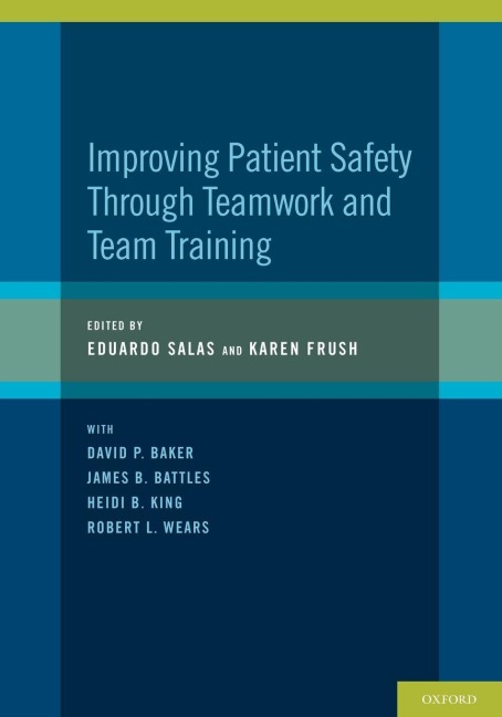 Improving Patient Safety Through Teamwork and Team Training - Eduardo Salas, Karen Frush