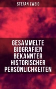 Cover-Bild zum Titel 'Gesammelte Biografien bekannter historischer Persönlichkeiten' von 'Stefan Zweig'