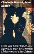 Cover-Bild zum Titel 'Stolz und Vorurteil & Jane Eyre (Die zwei beliebtesten Liebesromane aller Zeiten)' von 'Charlotte Brontë, Jane Austen'