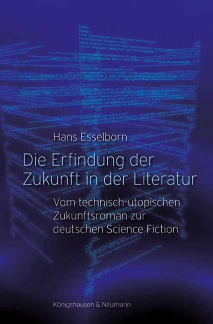 Die Erfindung der Zukunft in der Literatur - Hans Esselborn