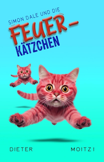 Simon Dale und die Feuerkätzchen (Außergewöhnliche Abenteuer, #2) - Dieter Moitzi