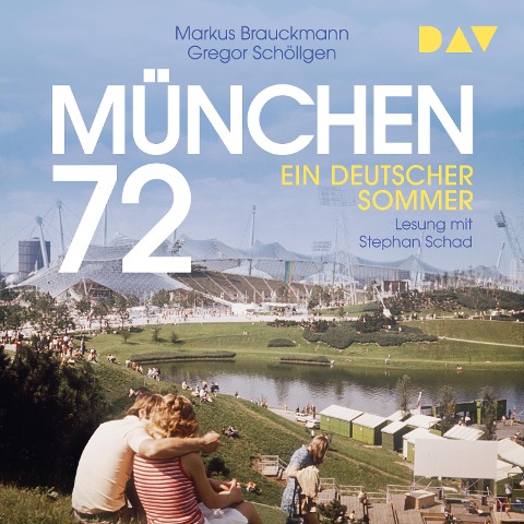 München 72. Ein deutscher Sommer - Markus Brauckmann, Gregor Schöllgen