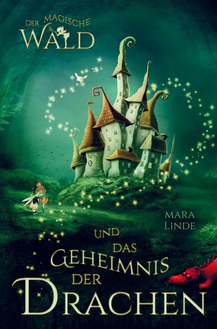 Der magische Wald und das Geheimnis der Drachen! Das besondere Kinderbuch ab 6 Jahre! - Mara Linde