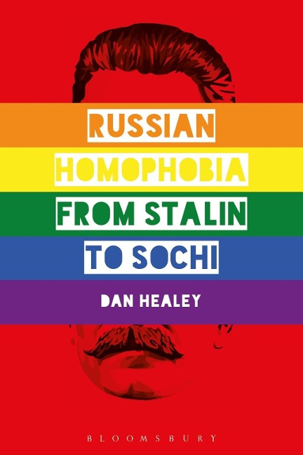 Russian Homophobia from Stalin to Sochi - Dan Healey