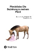 Pferdeliebe: Die Beziehung zu meinem Pferd - Moritz