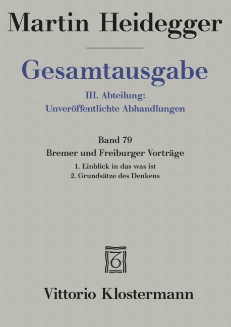 Gesamtausgabe III. Abteilung: Unveröffentlichte Abhandlungen / Band 79 Bremer und Freiburger Vorträge - Martin Heidegger