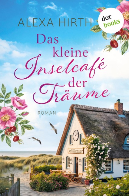 Das kleine Inselcafé der Träume - Alexa Hirth