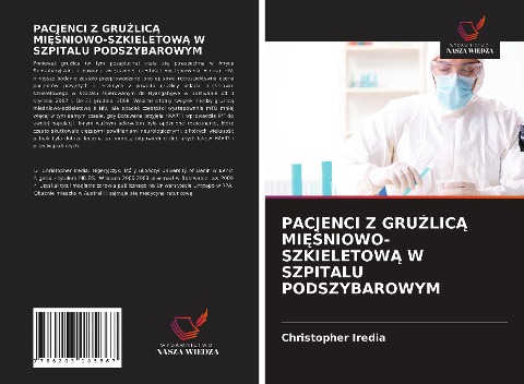PACJENCI Z GRU¿LIC¿ MI¿¿NIOWO-SZKIELETOW¿ W SZPITALU PODSZYBAROWYM - ¿Hristopher Iredia