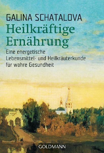 Heilkräftige Ernährung - Galina Schatalova