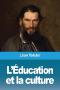 L'Éducation et la culture - Léon Tolstoï