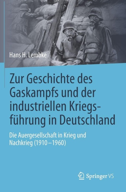 Zur Geschichte des Gaskampfs und der industriellen Kriegsführung in Deutschland - Hans H. Lembke