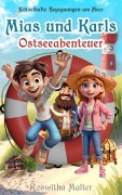 Cover-Bild zum Titel 'Rätselhafte Begegnungen am Meer: Mias und Karls Ostseeabenteuer' von 'Roswitha Malter'