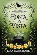 Cover-Bild zum Titel 'Hosta la Vista (Isabella Proctor Gemütliche Paranormal Krimis, #9)' von 'Lisa Bouchard'