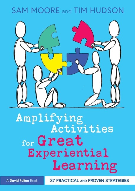 Amplifying Activities for Great Experiential Learning - Sam Moore, Tim Hudson