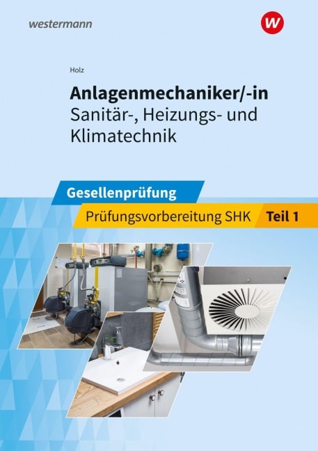 Anlagenmechaniker/-in  Sanitär-, Heizungs- und Klimatechnik - Thomas Holz, Thomas Wolf, Marco Goldenstein