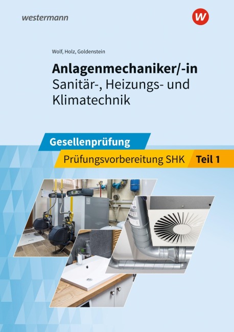 Anlagenmechaniker/-in  Sanitär-, Heizungs- und Klimatechnik - Thomas Holz, Thomas Wolf, Marco Goldenstein