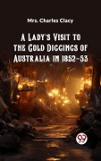 Cover-Bild zum Titel 'Lady's Visit to the Gold Diggings of Australia in 1852-53' von 'Charles Clacy'