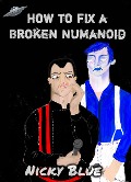 How to Fix a Broken Numanoid ((Alternative 80s Book 1)) - Nicky Blue
