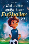Weil du ein großartiger Fußballer bist - Olivia Joost
