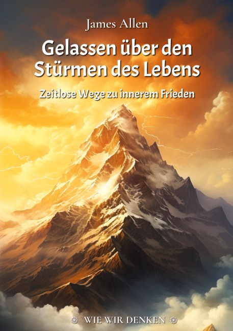 Gelassen über den Stürmen des Lebens - James Allen