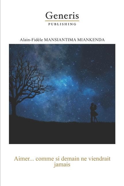 AIMER..., comme si demain ne viendrait jamais: Une approche thérapeutique - Alain-Fidèle Mansiantima Miankenda