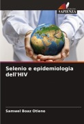 Cover-Bild zum Titel 'Selenio e epidemiologia dell'HIV' von 'Samwel Boaz Otieno'