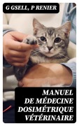 Cover-Bild zum Titel 'Manuel de médecine dosimétrique vétérinaire' von 'G. Gsell, P. Renier'