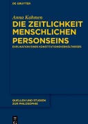 Cover-Bild zum Titel 'Die Zeitlichkeit menschlichen Personseins' von 'Anna Kahmen'
