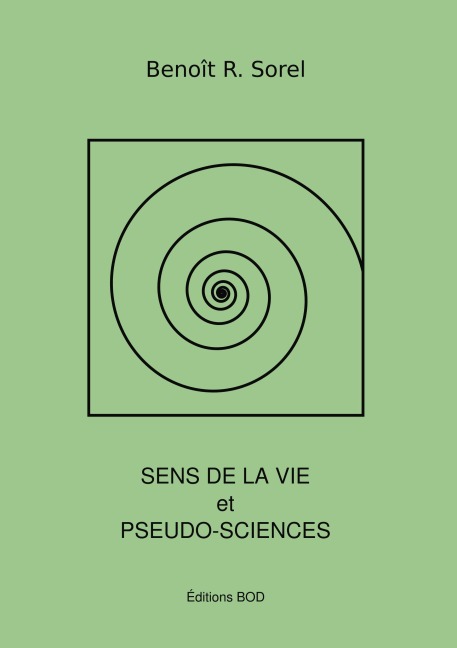 Sens de la vie et pseudosciences - Benoît R. Sorel