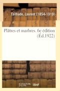 Cover-Bild zum Titel 'Plâtres Et Marbres. 6e Édition' von 'Laurent Tailhade'