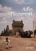 Cover-Bild zum Titel 'Adio Bucuresti Vol. 1' von 'Mirela Vladimira Olteanu'