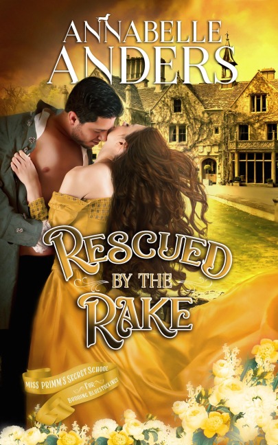 Rescued By The Rake (Miss Primm's Secret School For Budding Bluestockings, #4) - Annabelle Anders