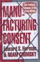 Manufacturing Consent - Edward S Herman, Noam Chomsky