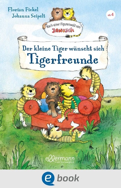 Nach einer Figurenwelt von Janosch. Der kleine Tiger wünscht sich Tigerfreunde - Florian Fickel