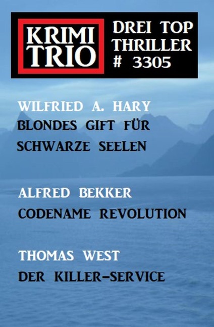 Krimi Trio 3305 - Drei Top Thriller - Alfred Bekker, Thomas West, Wilfried A. Hary