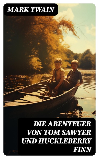 Die Abenteuer von Tom Sawyer und Huckleberry Finn - Mark Twain