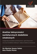 Cover-Bild zum Titel 'Analiza toksyczno¿ci syntetycznych dodatków smakowych' von 'Ila Monize Sousa Sales, Ana Paula Peron'