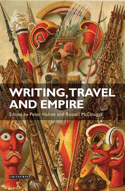 Writing, Travel and Empire - Peter Hulme, Russell McDougall