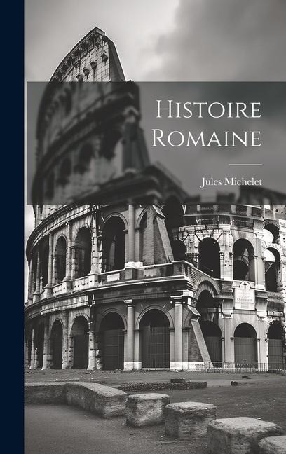Histoire Romaine - Jules Michelet