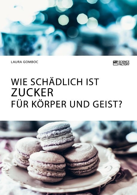 Wie schädlich ist Zucker für Körper und Geist? - Laura Gomboc