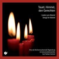 Tauet Himmel den Gerechten: Songs for Advent - Chor und Instrumentalensemble Regensburg