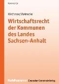 Cover-Bild zum Titel 'Wirtschaftsrecht der Kommunen des Landes Sachsen-Anhalt' von 'Manfred Kirchmer, Claudia Meinecke'
