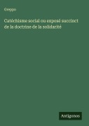 Cover-Bild zum Titel 'Catéchisme social ou exposé succinct de la doctrine de la solidarité' von 'Greppo'